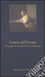 Lettere dall'Europa. Un secolo di corrispondenza al femminile libro