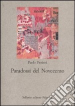 Paradossi del Novecento. Influenze e ricezioni letterarie libro