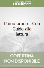 Primo amore. Con Guida alla lettura libro