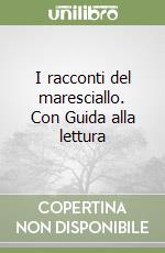 I racconti del maresciallo. Con Guida alla lettura libro