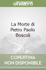 La Morte di Pietro Paolo Boscoli libro