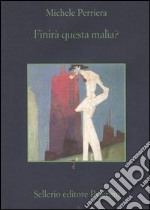 Finirà questa malìa? libro