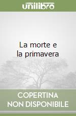 La morte e la primavera libro