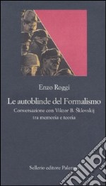 Le autoblinde del Formalismo. Conversazione con Viktor B. Sklovskij tra memoria e teoria