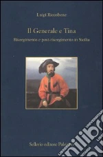 Il generale e Tina. Risorgimento e post-risorgimento in Sicilia