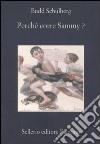 Perché corre Sammy? libro di Schulberg Budd