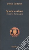 Sparta e Atene. Il racconto di una guerra libro
