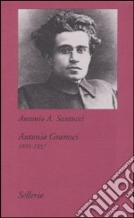 Antonio Gramsci. 1891-1937 libro