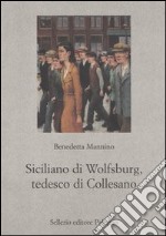 Siciliano di Wolfsburg, tedesco di Collesano libro