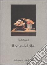 Il senso del cibo. Mondo antico e riflessi contemporanei libro