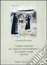 I siciliani deportati nei campi di concentramento e di sterminio nazisti 1943-1945 libro