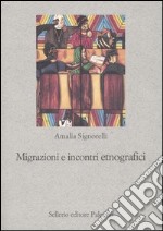 Migrazioni e incontri etnografici libro