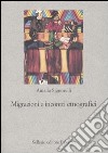 Migrazioni e incontri etnografici libro di Signorelli Amalia