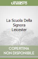 La Scuola Della Signora Leicester libro