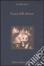 Il paese delle chimere. Aspetti e momenti dell'idea di illusione nella cultura occidentale libro