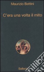 C'era una volta il mito libro