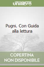 Pugni. Con Guida alla lettura libro