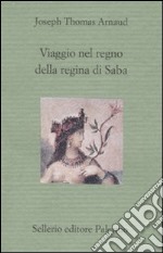 Viaggio nel regno della regina di Saba libro