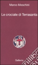 Le crociate di Terrasanta libro