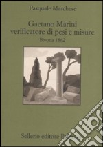 Gaetano Marini verificatore di pesi e misure. Bivona 1862 libro