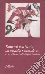 Formarsi nell'ironia: un modello postmoderno libro