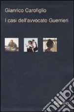 I casi dell'avvocato Guerrieri: Testimone inconsapevole-Ad occhi chiusi-Ragionevoli dubbi libro