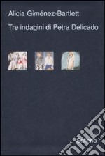 Tre indagini di Petra Delicado: Riti di morte-Giorno da cani-Messaggeri dell'oscurità libro