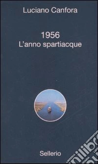 1956. L'anno spartiacque