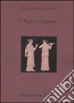 Il sogno di Scipione. Testo latino a fronte libro