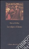 La volpe e il leone. Etica e politica nell'Italia che cambia libro