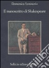 Il manoscritto di Shakespeare libro di Seminerio Domenico