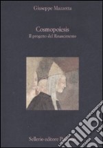 Cosmopoiesis. Il progetto del Rinascimento libro