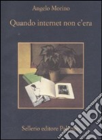 Quando internet non c'era libro