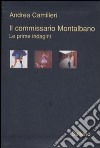 Il commissario Montalbano. Le prime indagini: La forma dell'acqua-Il cane di terracotta-Il ladro di merendine libro di Camilleri Andrea