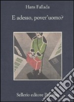 E adesso, pover'uomo? libro