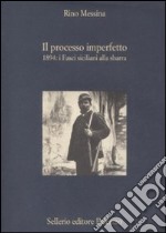 Il processo imperfetto. 1894: i fasci siciliani alla sbarra libro