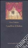 I Papillons di Brahms libro di Violante Piero