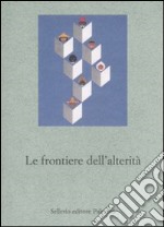 Le frontiere dell'alterità libro