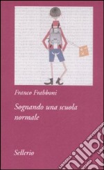 Sognando una scuola normale libro usato