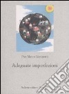 Adeguate imperfezioni. Sulla scelta di una lingua comune per l'Europa federata e altri saggi di linguistica libro di Bertinetto P. Marco