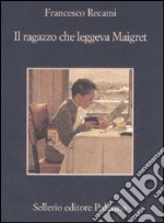 Il Ragazzo che leggeva Maigret libro