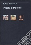 Trilogia di Palermo. I delitti di via Medina-Sidonia-La doppia vita di M. Laurent-Il soffio della valanga libro di Piazzese Santo