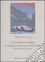 La letteratura fantastica in Austria e Germania (1900-1930). Gustav Meyrink e dintorni libro