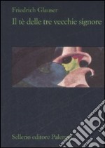 Il tè delle tre vecchie signore libro