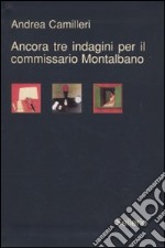 Ancora tre indagini per il Commissario Montalbano: La voce del violino-La gita a Tindari-L'odore della notte libro