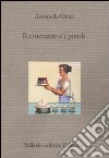 Il croccante e i pinoli. Sei racconti cucinati in famiglia libro di Ottai Antonella