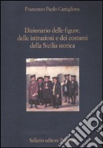 Dizionario delle figure, delle istituzioni e dei costumi della Sicilia storica libro