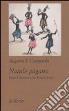 Natale pagano. Feste d'inverno nello Hindu Kush libro