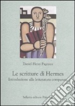 Le scritture di Hermes. Introduzione alla letteratura comparata libro