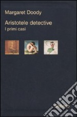 Aristotele detective. I primi casi: Aristotele detective-Aristotele e il giavellotto fatale-Aristotele e la giustizia poetica libro